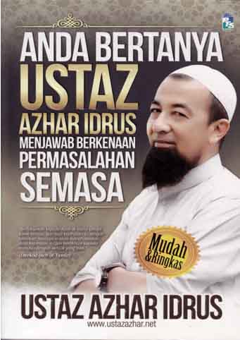Anda Bertanya Ustaz Azhar Idrus Menjawab Berkenaan Permasalahan