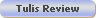 Tulis Review
